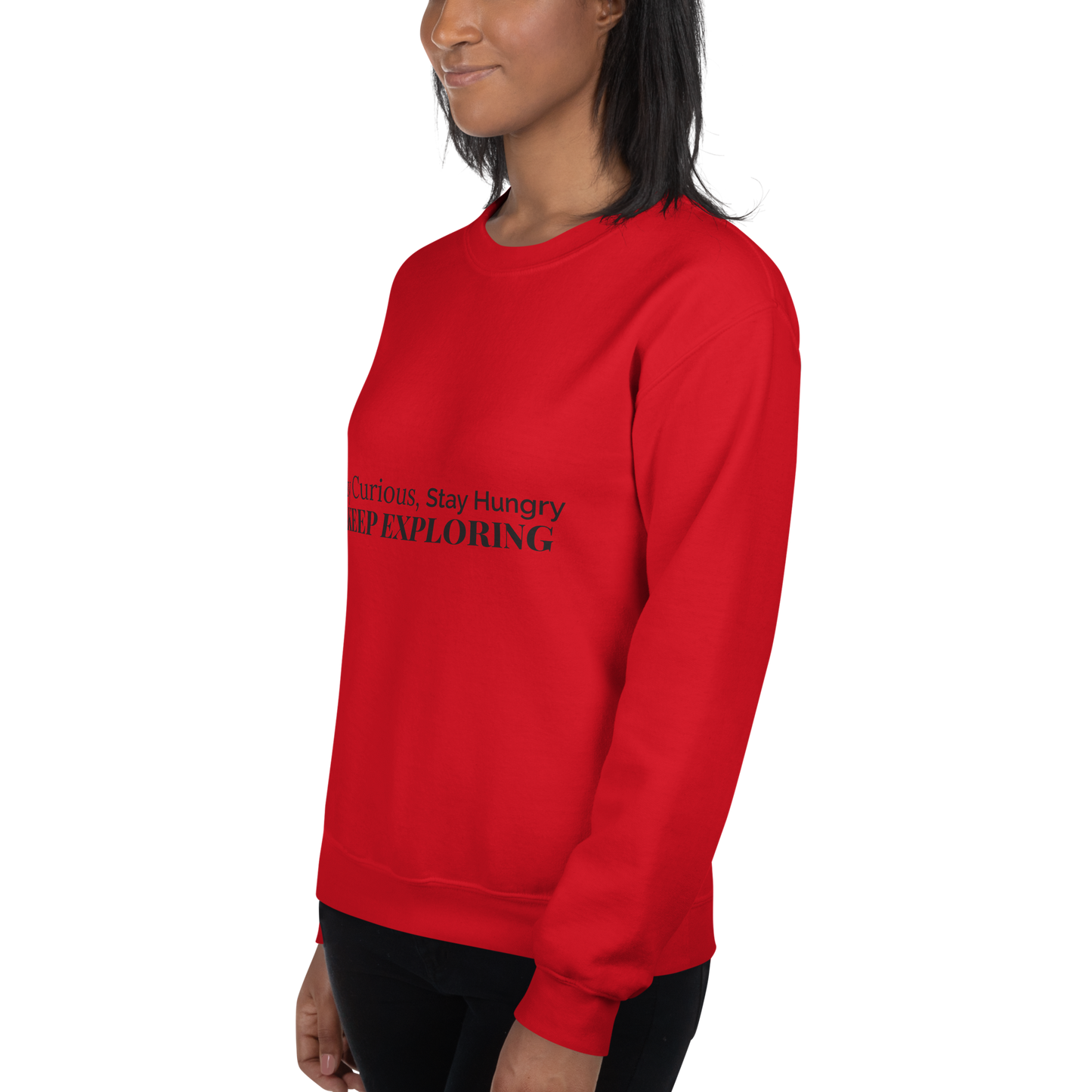 Stay Curious. Stay Hungry. Keep Exploring. Sweatshirt